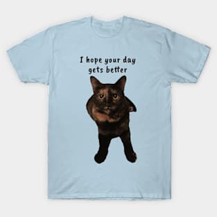 I Hope Your Day Gets Better T-Shirt